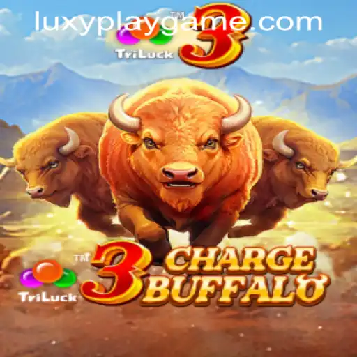 Explore the World of 3ChargeBuffalo: A Thrilling Gaming Experience by LUXYPLAY GAMING