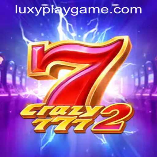Crazy7772: Dive into the Electrifying World of LUXYPLAY GAMING's Latest Release