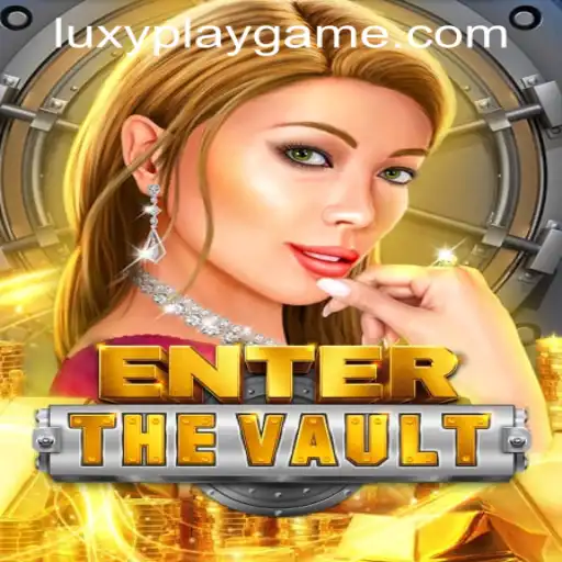 EntertheVault: The Thrilling New Experience by LUXYPLAY GAMING
