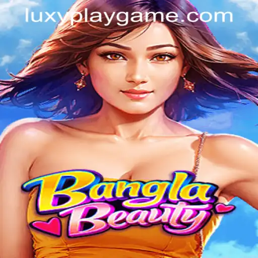 Exploring BanglaBeauty: A New Frontier in LUXYPLAY GAMING