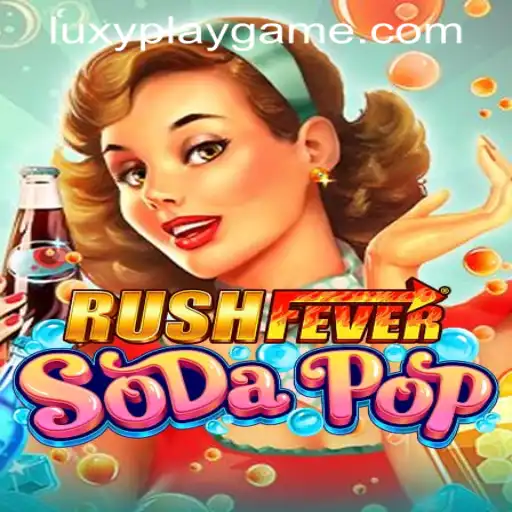 Experience the Thrills of RushFeverSodaPop: A Dive into LUXYPLAY GAMING's Latest Adventure