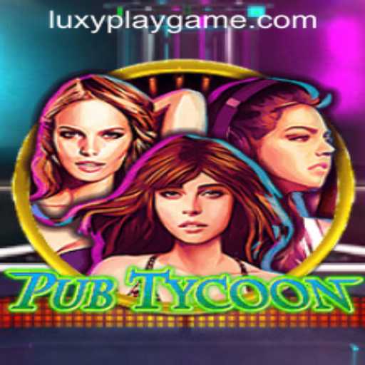 Exploring PubTycoon: A New Frontier in Gaming by LUXYPLAY GAMING