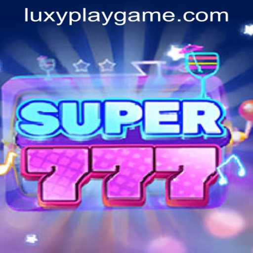 Exploring the Thrills of Super777 by LUXYPLAY GAMING