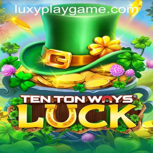 Discover the Thrills of TenTonWaysLuck: A Game by LUXYPLAY GAMING
