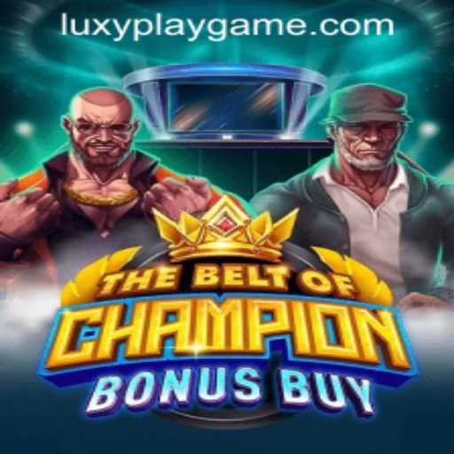 TheBeltOfChampionBonusBuy: A New Adventure in LUXYPLAY GAMING